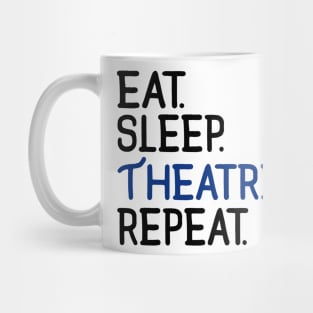 Eat. Sleep. Theatre. Repeat. Mug